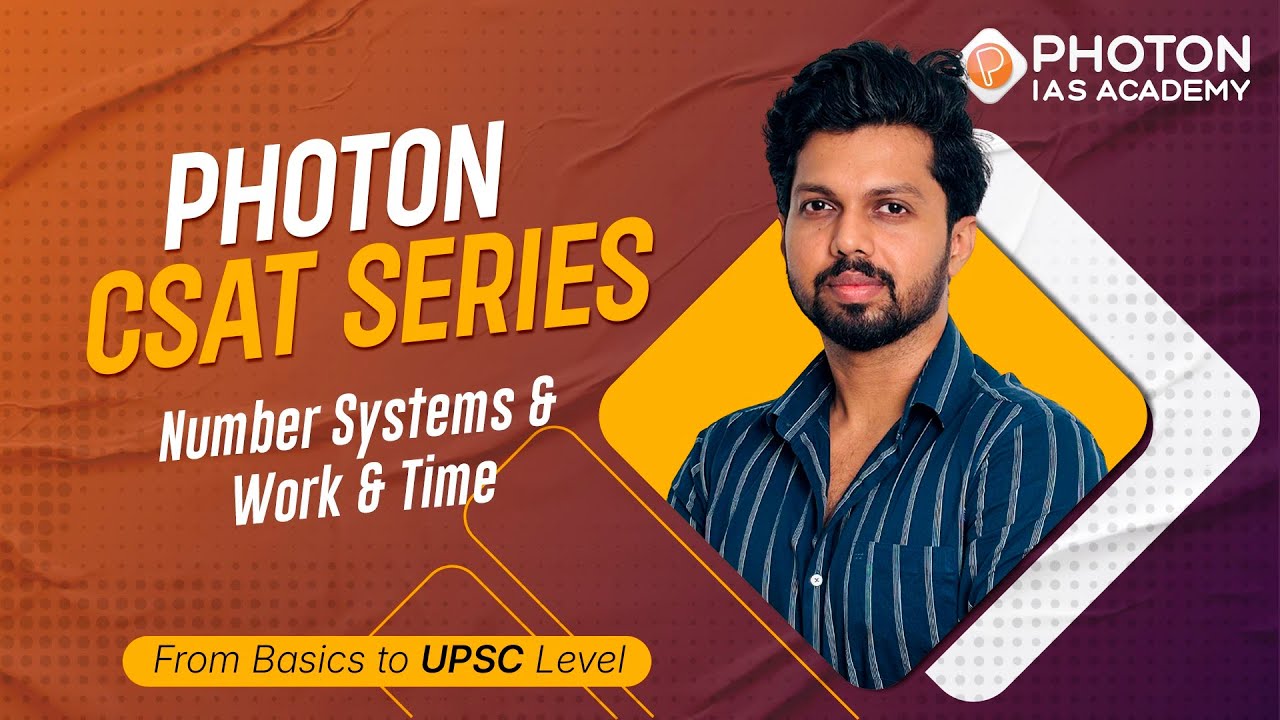PHOTON CSAT Masterclass – Number Systems & Work and Time | UPSC CSE | PHOTON IAS Academy