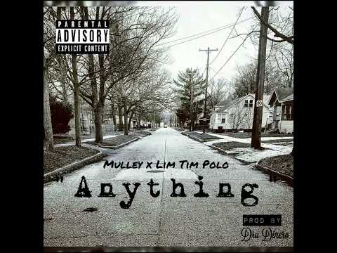 Mulley x Lim Tim Polo - Anything (Prod By Dru Dinero)
