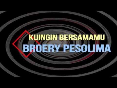 BROERY PESOLIMA - KUINGIN BERSAMAMU