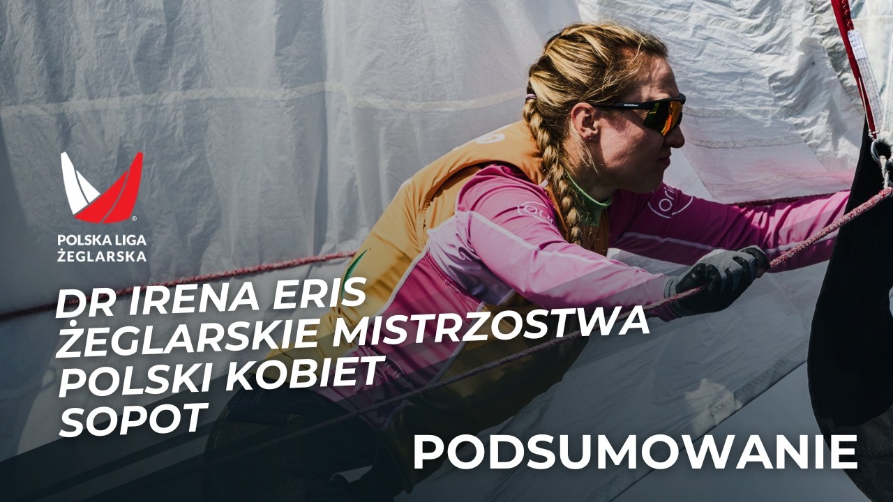 Dr Irena Eris Żeglarskie Mistrzostwa Polski Kobiet 2026 - Podsumowanie