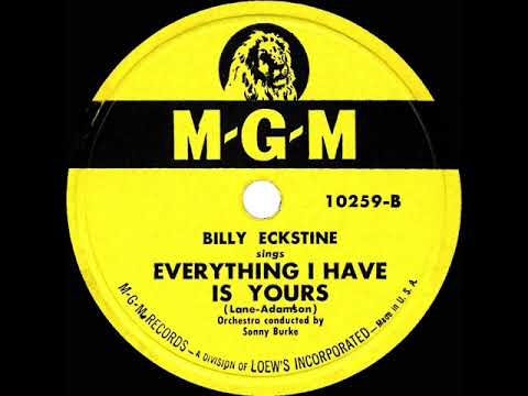 Everything I Have Is Yours - Billy Eckstine