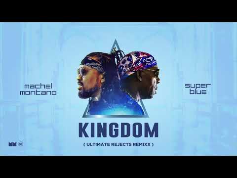 Machel Montano x Super Blue - Kingdom (Ultimate Rejects Remixx)