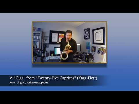 Karg-Elert; V. "Giga" from Twenty-Five Caprices - Aaron Lington, baritone saxophone