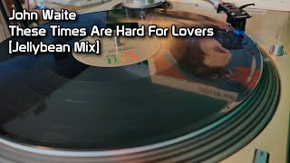 John Waite - These Times Are Hard For Lovers [Jellybean Mix] (1987)