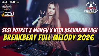 Download lagu DJ BREAKBEAT FULL MELODY 2026 - SESI POTRET X MANGU X KITA USAHAKAN LAGI - DJ ADHE mp3