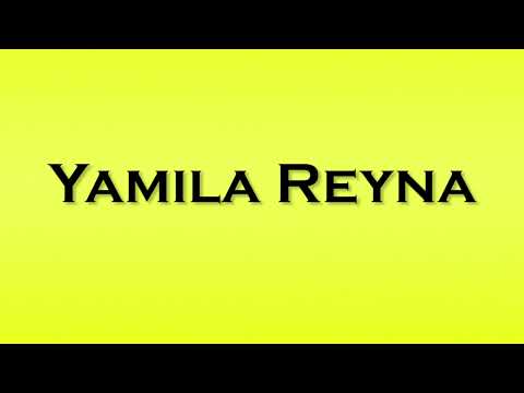 Pronunciation of Yamila Reyna