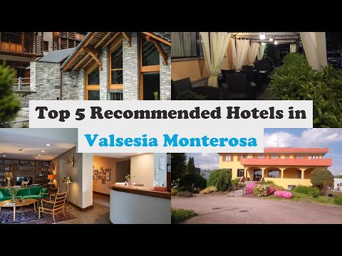 Top 5 Recommended Hotels In Valsesia Monterosa | Best Hotels In Valsesia Monterosa