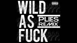 Plies   Wild As Fuck Freestyle)