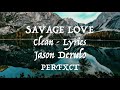 Jason Derulo - Savage Love (Clean - Lyrics)