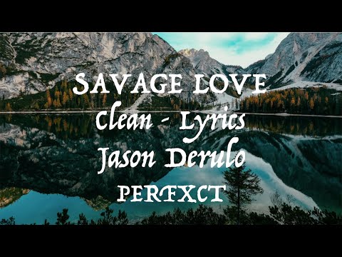Jason Derulo - Savage Love (Clean - Lyrics)