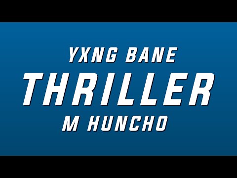 Yxng Bane - Thriller ft. M Huncho (Lyrics)