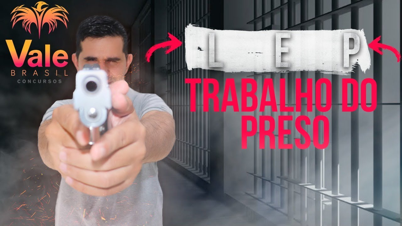 LEI DE EXECUÇÃO PENAL - TRABALHO DO PRESO