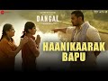 Haanikaarak Bapu Aamir Khan Pritam Amitabh B Sarwar Sartaz Khan Dangal Full Video