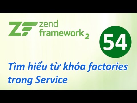 Tự học Zend Framework Bài 54 Tìm hiểu từ khóa factories trong Service
