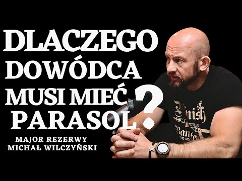 WHY A GOOD COMMANDER MUST HAVE AN UMBRELLA? MAJOR MICHAŁ WILCZYŃSKI #2/3
