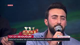 Hayat Tadında/Koliva Grubu - Oy Oy Sevduğum