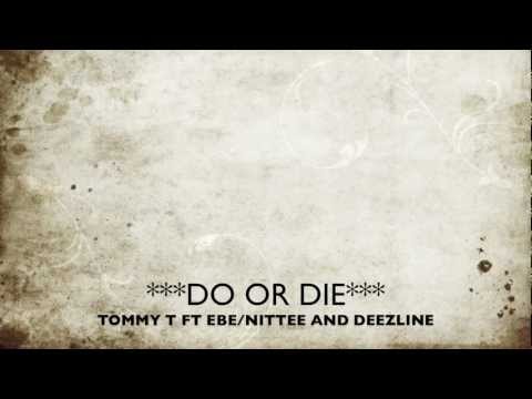 TOMMY T FT NITTEE & DEEZLINE  "DO OR DIE"