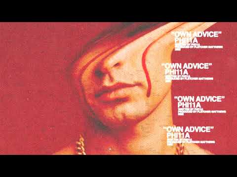 Phi11a - Own Advice (Official Audio)
