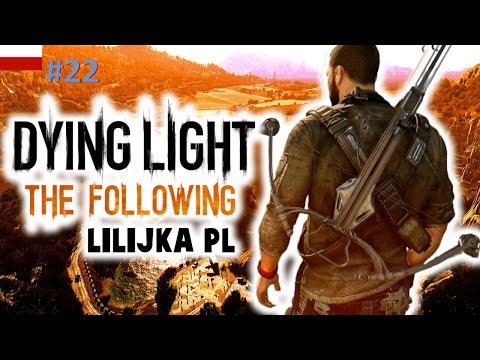 Lilijka PL Przedstawia: Dying Light: The Following odc.22 Masakryczne Lagi 1/3