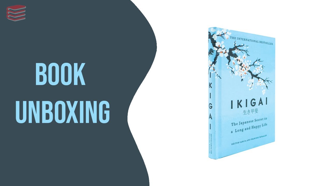 Ikigai: The Japanese Secret to a Long and Happy Life - Book Unboxing