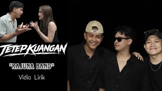 Download lagu RAJUNA BAND - TETEP KUANGAN - LIRIK VIDIO mp3 Download lagu RAJUNA BAND - TETEP KUANGAN - LIRIK VIDIO mp3