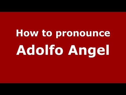 How to pronounce Adolfo Angel (Mexico/Mexican Spanish) - PronounceNames.com