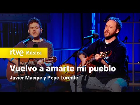 Javier Macipe y Pepe Lorente - "Vuelvo a amarte mi pueblo" (Culturas 2, 2024)