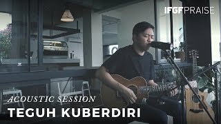 Teguh Ku Berdiri /// FORWARD Acoustic - IFGF Praise