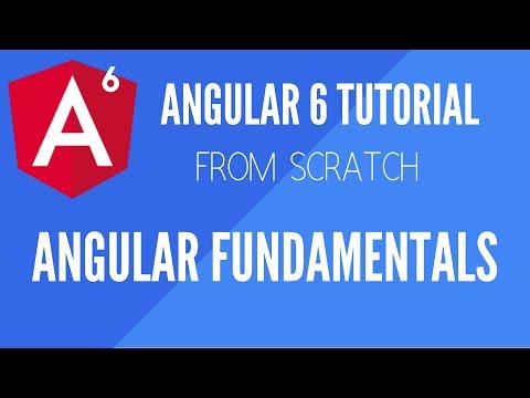 Angular 6 Fundamentals - Tutorial from Scratch