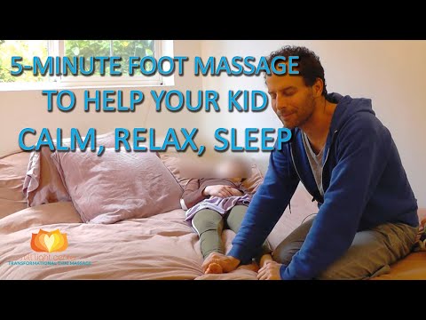 5 Minute Foot Massage to Help Your Kid Calm, Relax, Sleep
