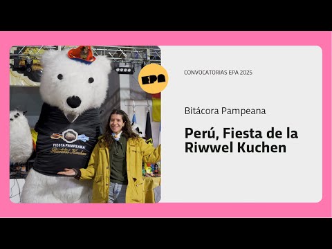 BITÁCORA PAMPEANA | Programa 18 | Perú, Fiesta de la Riwwel Kuchen