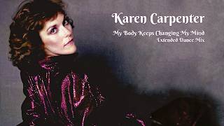 Karen Carpenter "My Body Keeps Changing My Mind"  Extended Disco Dance Mix [Lyric Video]