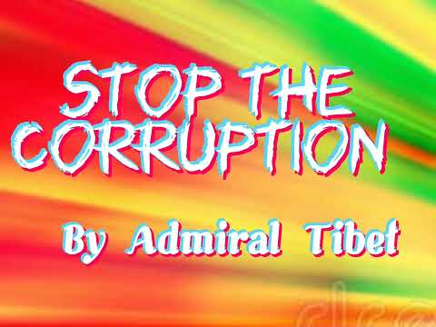 Admiral Tibet - Stop the Corruption (Lyrics) @NizzyBob