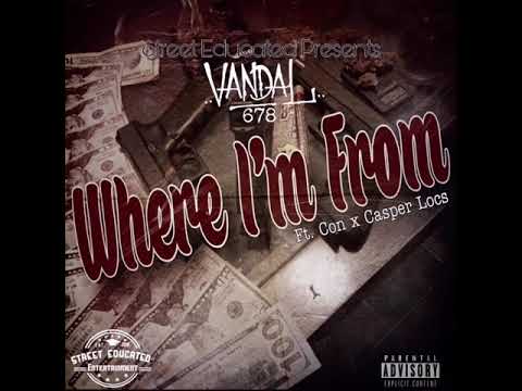 Vandal 678 - Where I’m from ft Con x Casper Locs