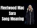 Fleetwood Mac Sara Song Meaning - Stevie Nicks Revealed
