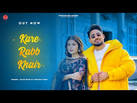 Kare Rabb Khair (Official Video) | Baaz Sran Ft. Mannat Noor | Geet Goraaya | Punjabi songs