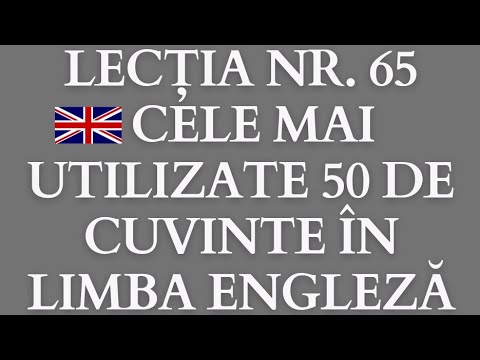 🇬🇧 CELE MAI DES UTILIZATE 50 DE CUVINTE ÎN LIMBA ENGLEZĂ