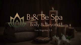 Discover Tranquility at B&Be Spa Body & Beyond Los Angeles | Premier O