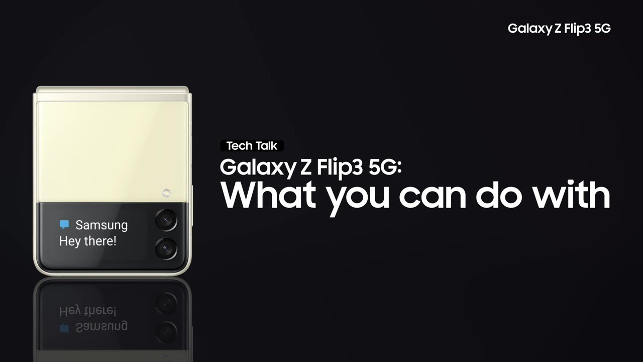 Galaxy Z Series Tech Talk ① Galaxy Z Flip3 5G  What you can do with