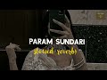 Param sundari ( slowed reverb)