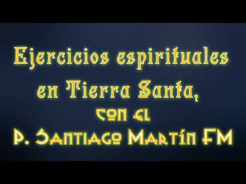 Próximamente: Vive una experiencia de fe en Tierra Santa con los Ejercicios Espirituales del P. Santiago Martín FM