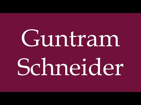 How to Pronounce ''Guntram Schneider'' Correctly in German