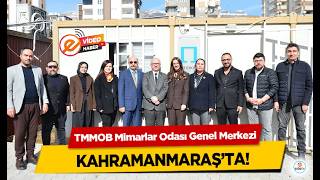 TMMOB Mimarlar Odası Genel Merkezi Kahramanmaraş’ta!