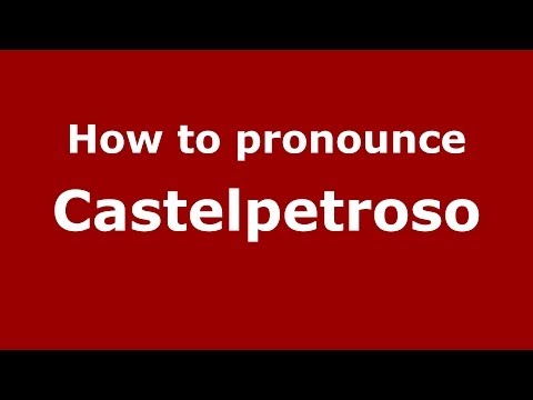 How to pronounce Castelpetroso (Italian/Italy) - PronounceNames.com
