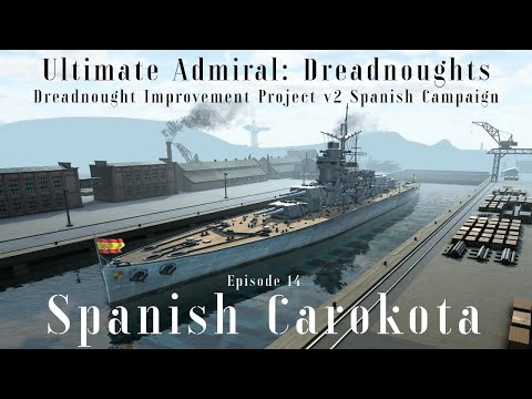 Spanish Carokota - Episode 14 - Dreadnought Improvement Project v2 Spanish Campaign