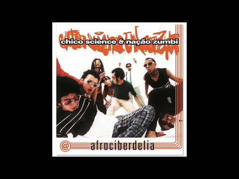 Chico Science & Nação Zumbi - Afrociberdelia [Full Album]