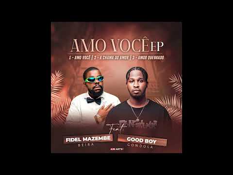 Good Boy Ft Fidel Mazembe - Amo Você  (Official Audio) 2026