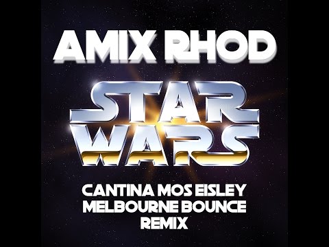 Amix Rhod - Star Wars Moe Eisley Cantina (Melbourne Bounce Remix)