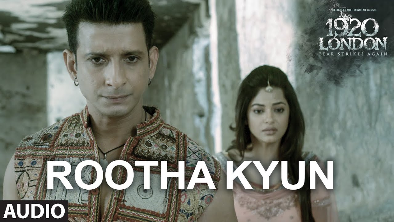 Rootha Kyun Lyrics  | 1920 London | Meera Chopra, Sharman Joshi | Mohit Chauhan, Payal Dev, shaarib, Toshi Sabri | Shaarib & Toshi