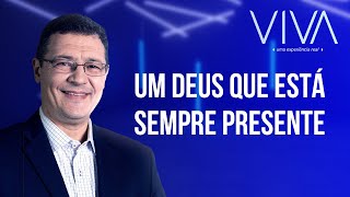 VIVA | Um Deus que está sempre presente | Novo Tempo
